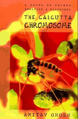 THE CALCUTTA CHROMOSOME, Amitav Ghosh, Picador, 1995, 309 pp